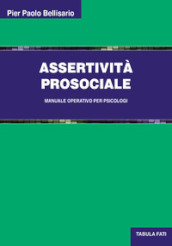 Assertività prosociale. Manuale operativo per psicologi