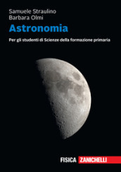 Astronomia. Per gli studenti di scienze della formazione primaria. Volume unico + ebook. Con e-book