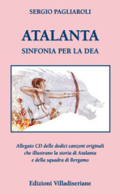 Atalanta. Sinfonia per la Dea. Con CD-Audio