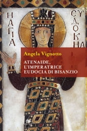 Atenaide, l Imperatrice Eudocia di Bisanzio