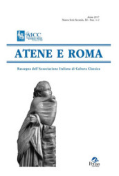 Atene e Roma. Rassegna dell Associazione italiana di cultura classica (2017). 1-2.