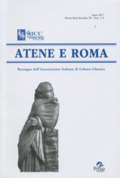 Atene e Roma. Rassegna dell Associazione italiana di cultura classica (2017). 3-4.