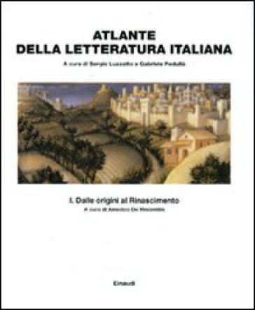 Atlante della letteratura italiana. 1: Dalle origini al Rinascimento