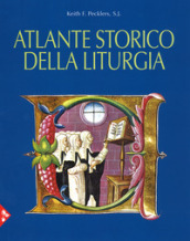 Atlante storico della liturgia. Ediz. a colori