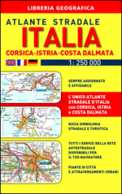 Atlante stradale Italia. Con Corsica-Istria-Dalmazia 1:250.000