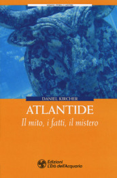 Atlantide. Il mito, i fatti, il mistero