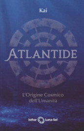 Atlantide. L origine cosmico dell umanità