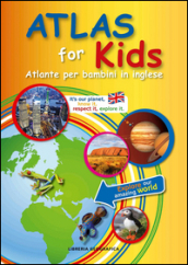 Atlas for kids. Atlante per bambini in inglese