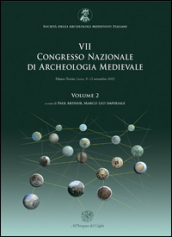 Atti del 7° Congresso nazionale di archeologia medievale (Lecce, 9-12 settembre 2015). 2.