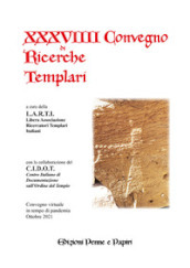 Atti del XXXVIIII Convegno di ricerche Templari