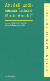 Atti dell unidicesima «Lezione di Mario Arcelli»