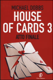Atto finale. House of cards. 3.