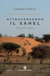 Attraversando il Sahel. Piccola storia africana