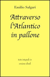 Attraverso l Atlantico in pallone di Emilio Salgari in ebook