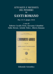 Attualità e necessità del pensiero di Santi Romano. Pisa 14-15 giugno 2018