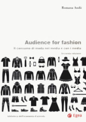 Audience for fashion. Il consumo di moda nei media e con i media