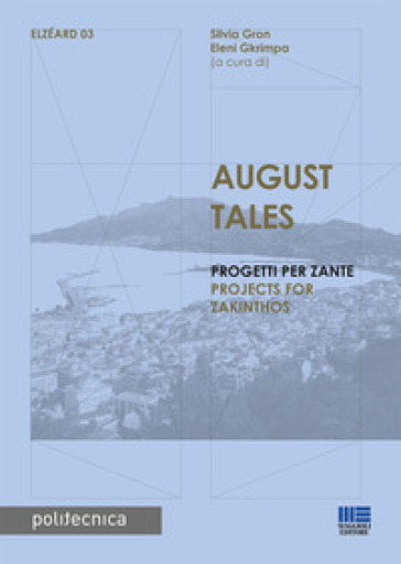 August Tales. Progetti per Zante. Ediz. italiana e inglese