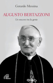 Augusto Bertazzoni. Un vescovo tra la gente