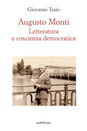 Augusto Monti. Letteratura e coscienza democratica
