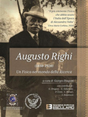 Augusto Righi (1850-1920). Un fisico nel mondo della ricerca