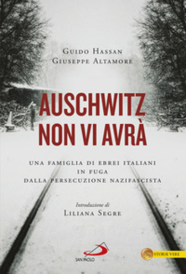 Auschwitz non vi avrà. Una famiglia di ebrei italiani in fuga dalla persecuzione nazifascista