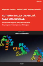 Autismo: dalla disabilità alla vita sociale. Il ruolo delle agenzie educative alla luce dei progressi in campo neurobiologico