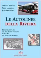 Autolinee della riviera. Storia illustrata del trasporto pubblico su sstrada nel savonese. Ediz. illustrata