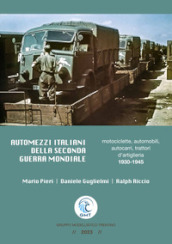 Automezzi italiani della Seconda Guerra Mondiale. Motociclette, automobili, autocarri, trattori d artiglieria 1930-1945