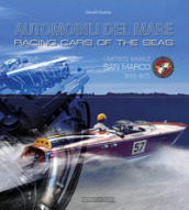 Automobili del mare. Cantiere navale San Marco (1953-1975). Ediz. italiana e inglese