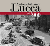 Automobilismo a Lucca nel  900