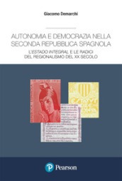 Autonomia e democrazia nella seconda repubblica spagnola. L «estado integral» e le radici del regionalismo del XX secolo