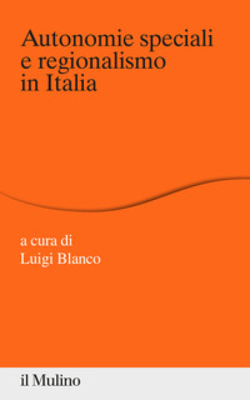 Autonomie speciali e regionalismo in Italia