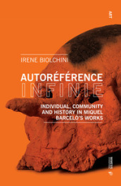 Autoréférence infinie. Individual, community and history in Miquel Barcelo s works