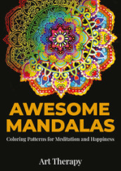 Awesome mandalas. Coloring patterns for meditation and happiness