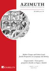 Azimuth (2021). 18: Mother-Tongue and Father-Land: Jewish Perspectives on Language and Identity - Lingua-madre e Terra-patria: prospettive ebraiche su lingua e identità