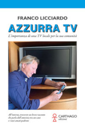 Azzurra TV. L importanza di una TV locale per la sua comunità