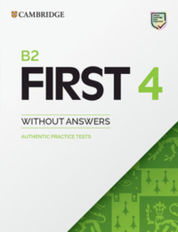 B2 First. Student's book without Answers. Per le Scuole superiori. Vol. 4