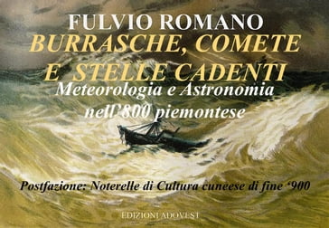 BURRASCHE, COMETE E STELLE CADENTI. Meteorologia e Astronomia nell'800 Piemontese.