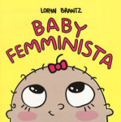 Baby femminista. Ediz. a colori