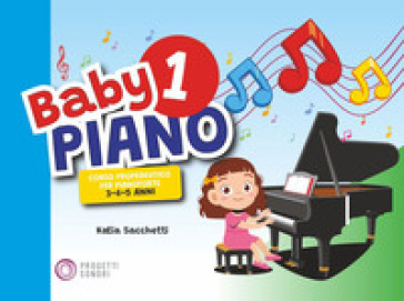 Baby piano 1. Corso propedeutico per pianoforte 3-4-5 anni