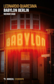 Babylon Berlin. Weimar oggi