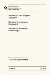 Bachelard Studies-Etudes Bachelardiennes-Studi Bachelardiani (2020). 1: Bachelard: An ecological thinker?-Bachelard: penseur de l écologie?-Bachelard: pensatore dell ecologia?