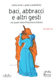 Baci, abbracci e altri gesti nei quadri della Pinacoteca di Brera. Ediz. italiana e inglese