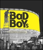 Bad boys. Un tributo fotografico. Ediz. italiana e inglese