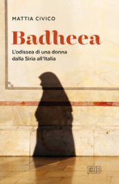 Badheea. L odissea di una donna dalla Siria all Italia