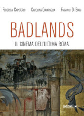 Badlands. Il cinema dell ultima Roma