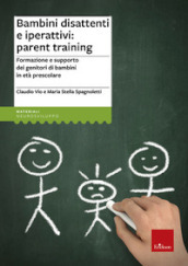 Bambini disattenti e iperattivi: parent training. Formazione e supporto dei genitori di bambini in età prescolare