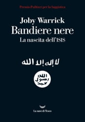 Bandiere nere. La nascita dell Isis