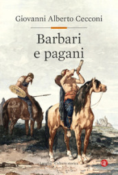 Barbari e pagani. Religione e società in Europa nel tardoantico