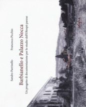 Barbianello e Palazzo Nocca. Un progetto di documentazione per lo studio dell Oltrepò pavese. Ediz. a colori